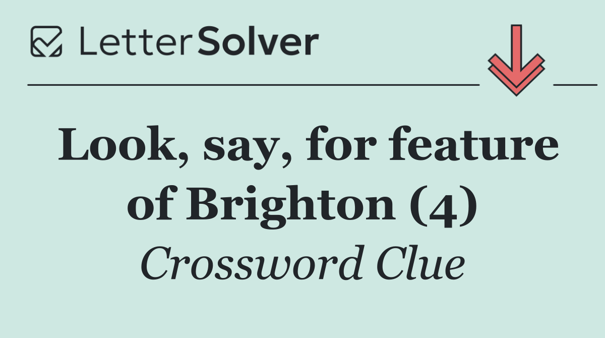 Look, say, for feature of Brighton (4)
