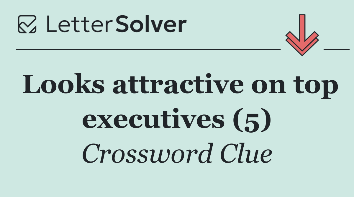 Looks attractive on top executives (5)