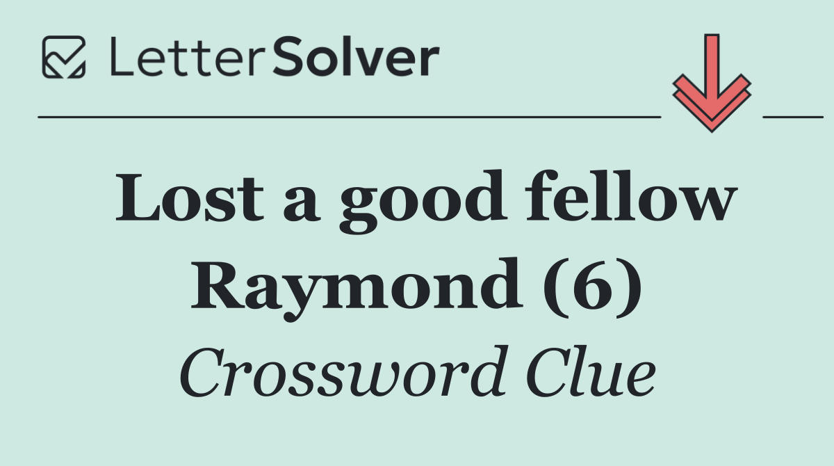 Lost a good fellow Raymond (6)