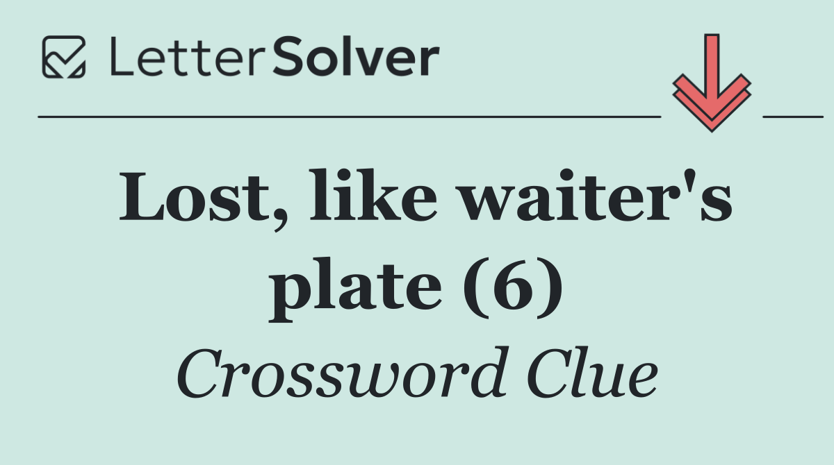 Lost, like waiter's plate (6)