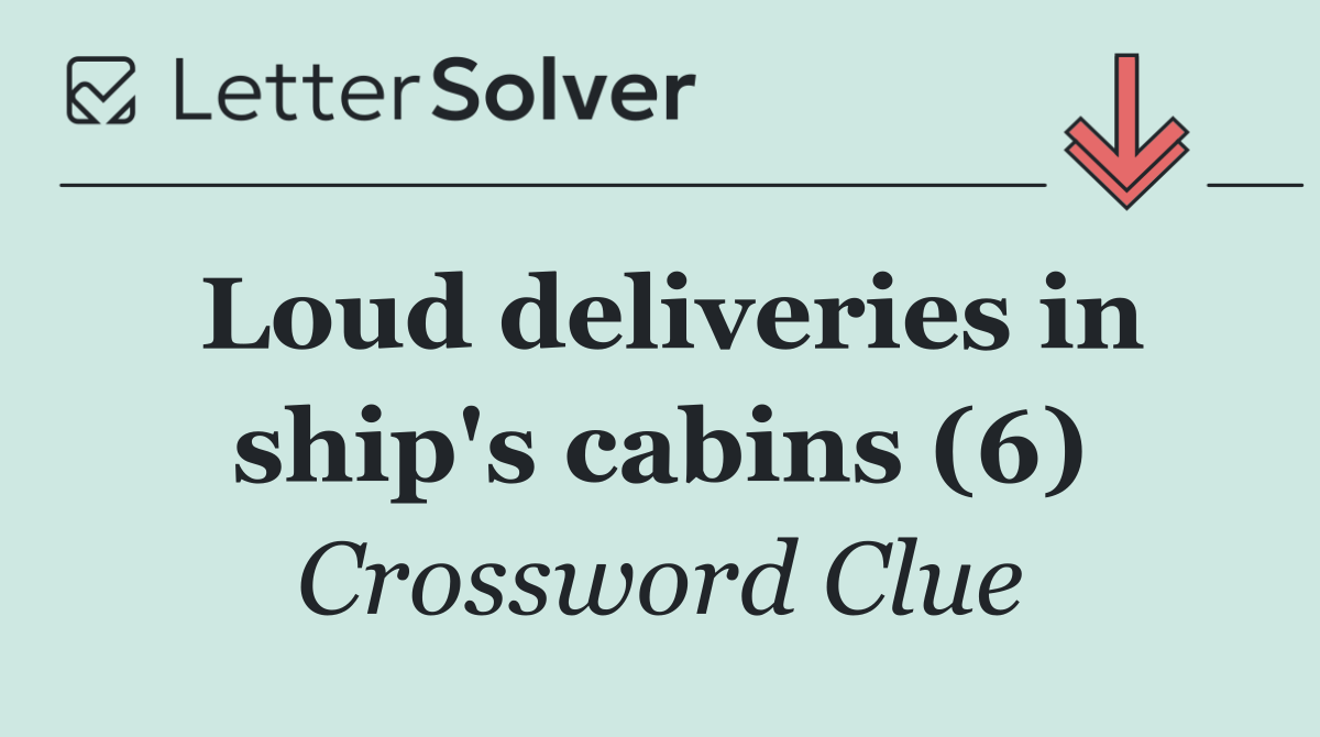 Loud deliveries in ship's cabins (6)