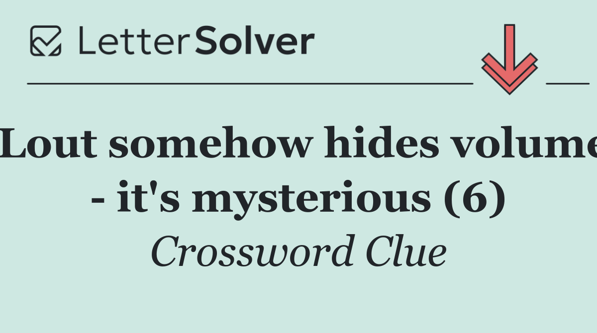 Lout somehow hides volume   it's mysterious (6)