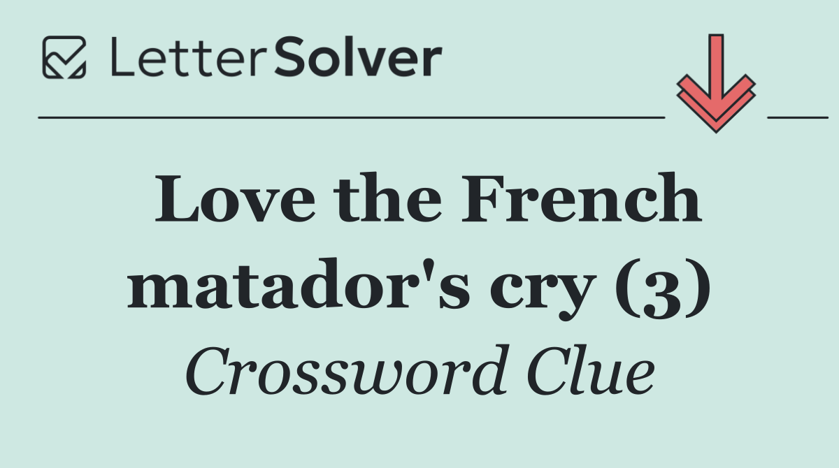 Love the French matador's cry (3)