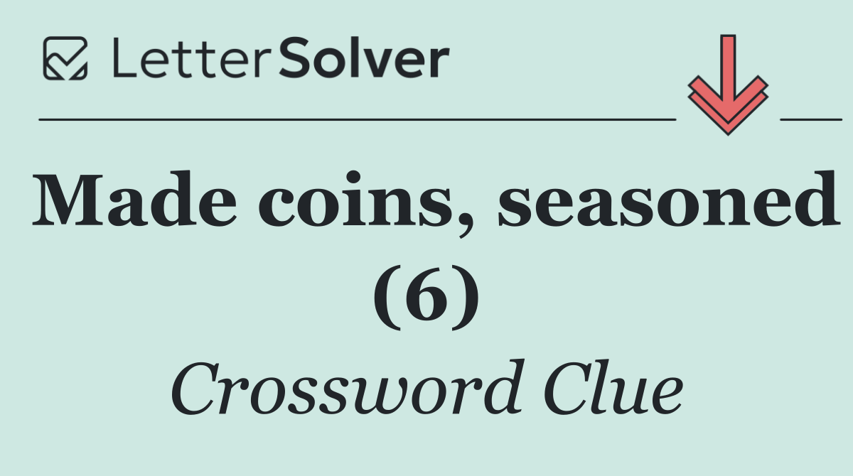 Made coins, seasoned (6)