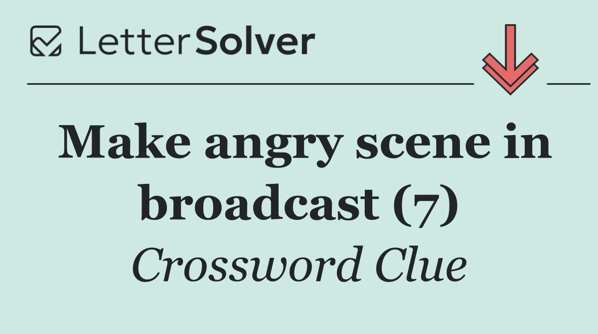 Make angry scene in broadcast (7)