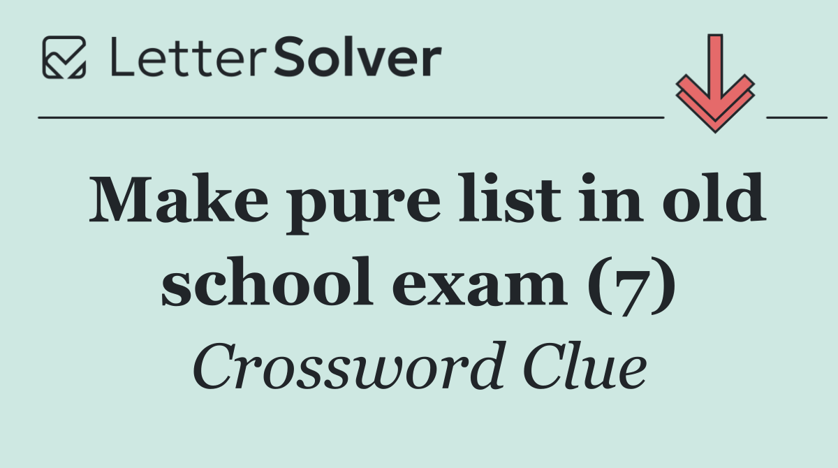 Make pure list in old school exam (7)