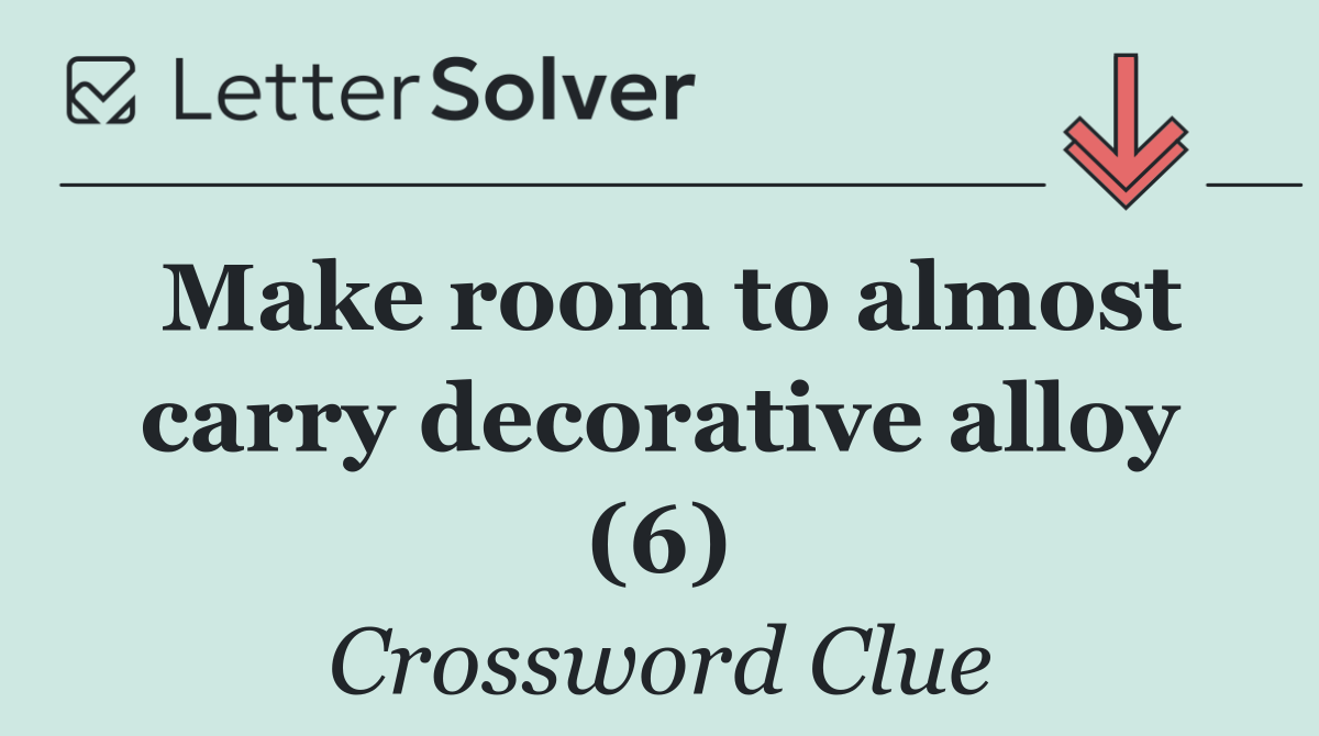 Make room to almost carry decorative alloy (6)