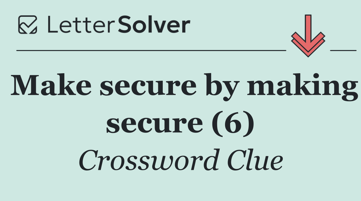 Make secure by making secure (6)