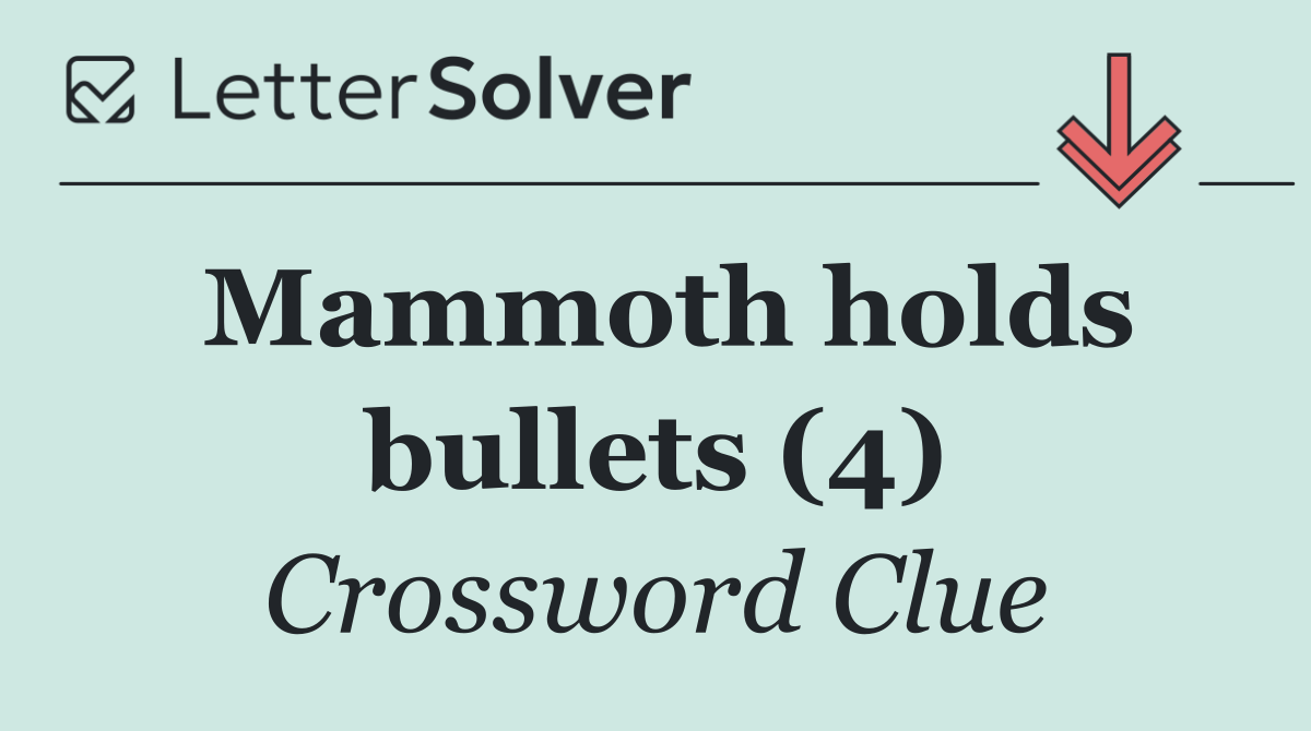 Mammoth holds bullets (4)