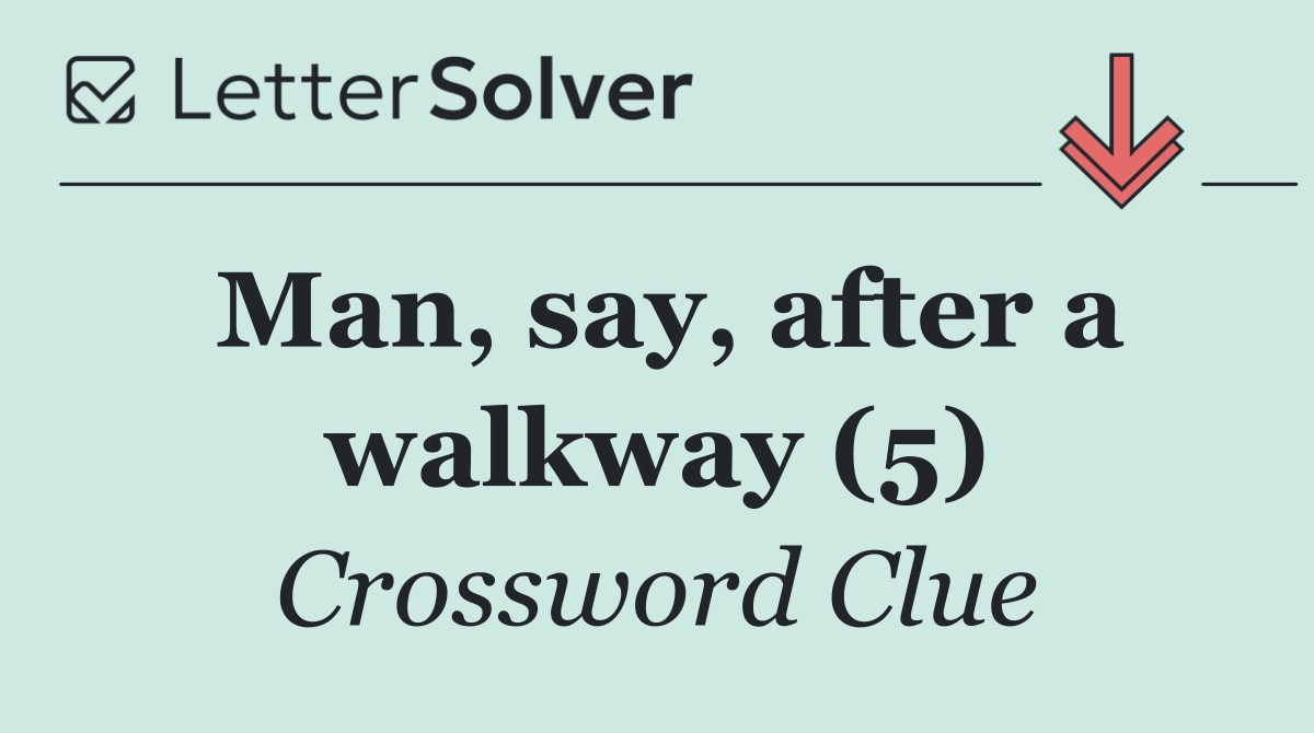 Man, say, after a walkway (5)