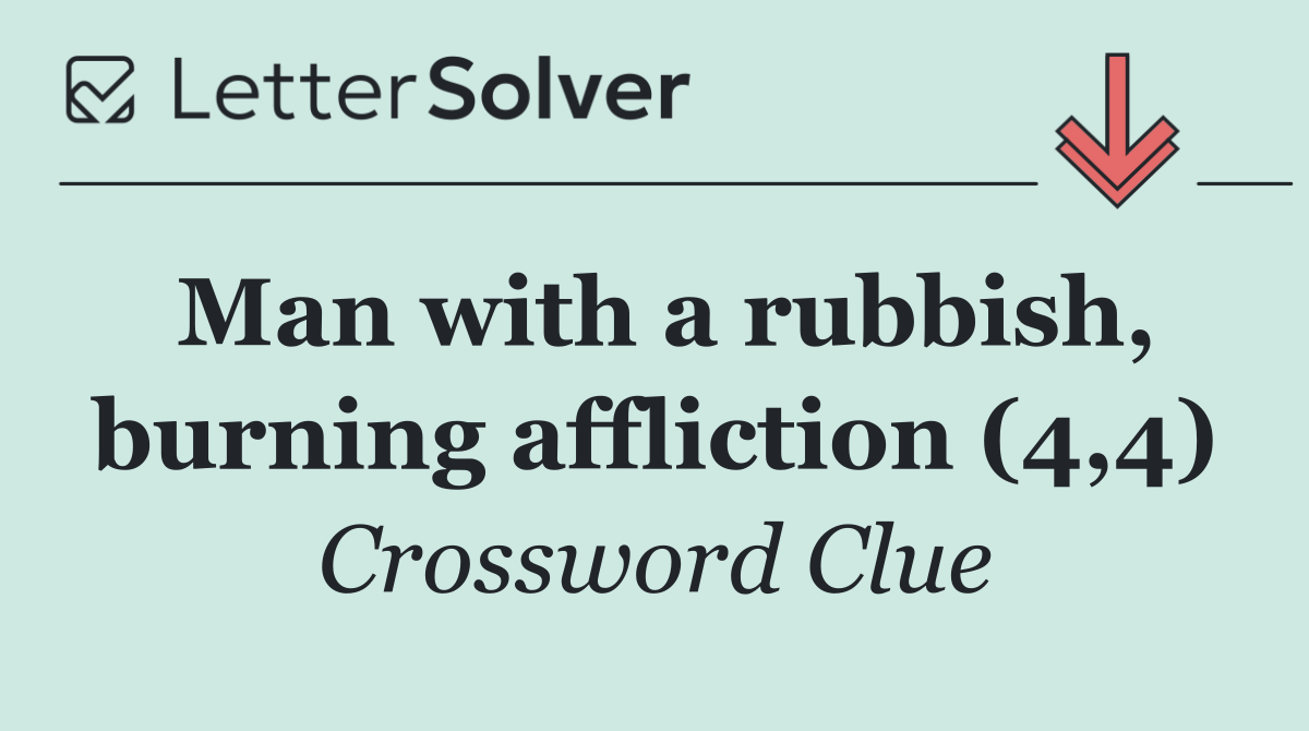 Man with a rubbish, burning affliction (4,4)