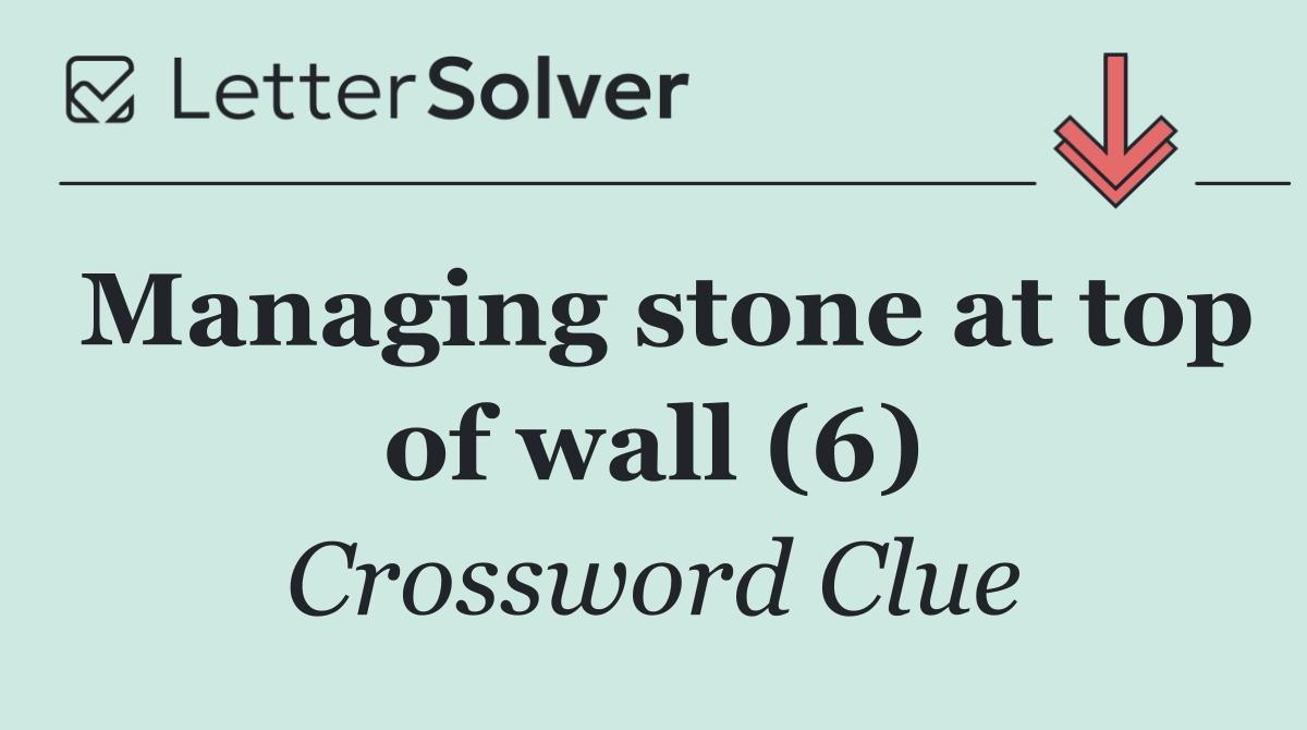 Managing stone at top of wall (6)