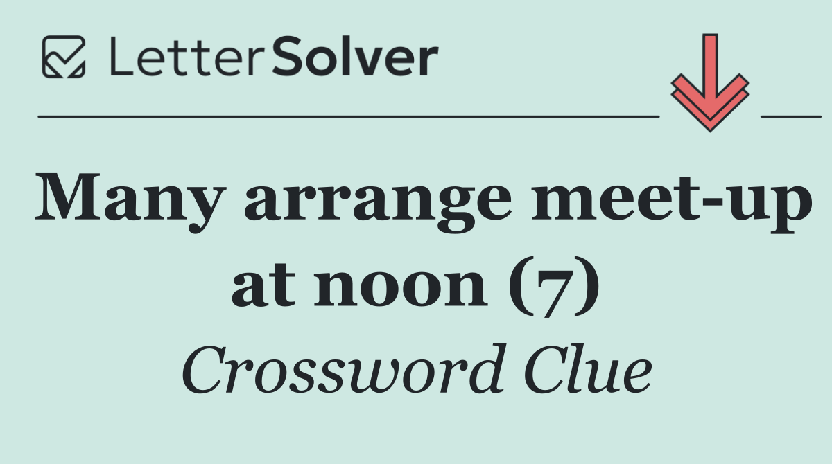 Many arrange meet up at noon (7)