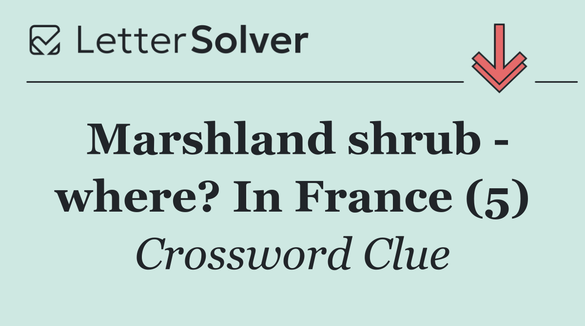 Marshland shrub   where? In France (5)
