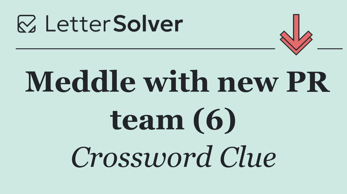 Meddle with new PR team (6)