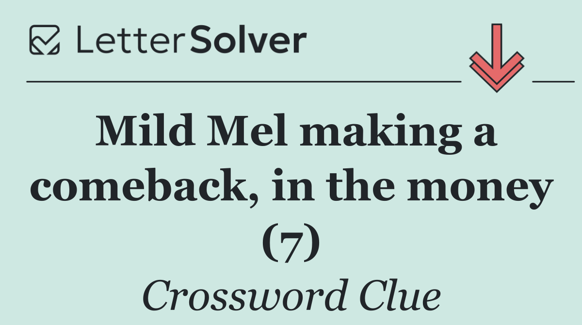 Mild Mel making a comeback, in the money (7)