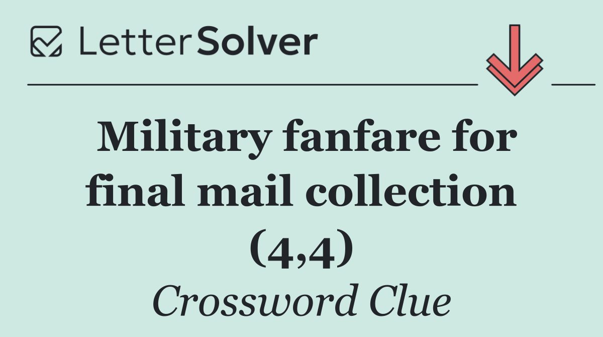 Military fanfare for final mail collection (4,4)