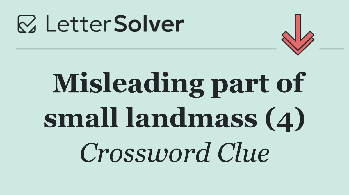 Misleading part of small landmass (4)