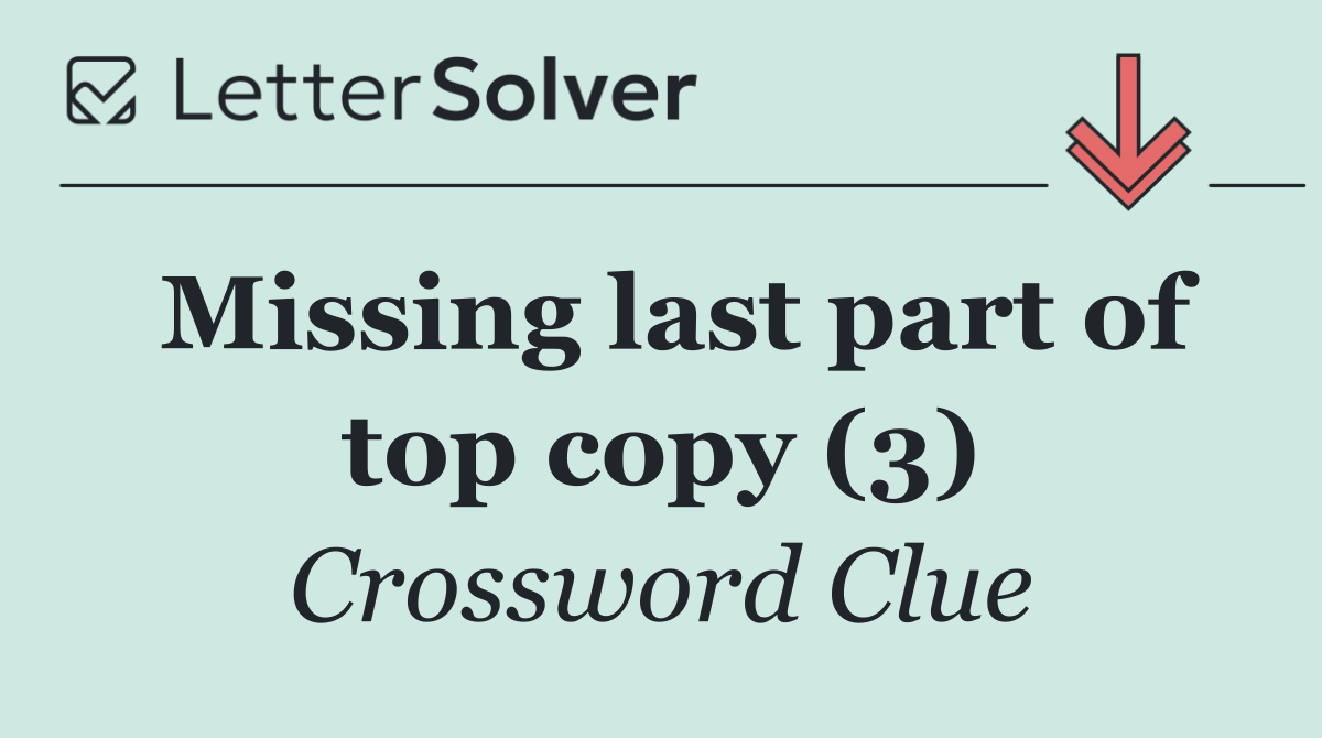 Missing last part of top copy (3)