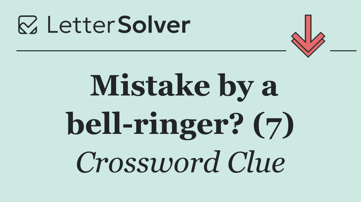 Mistake by a bell ringer? (7)