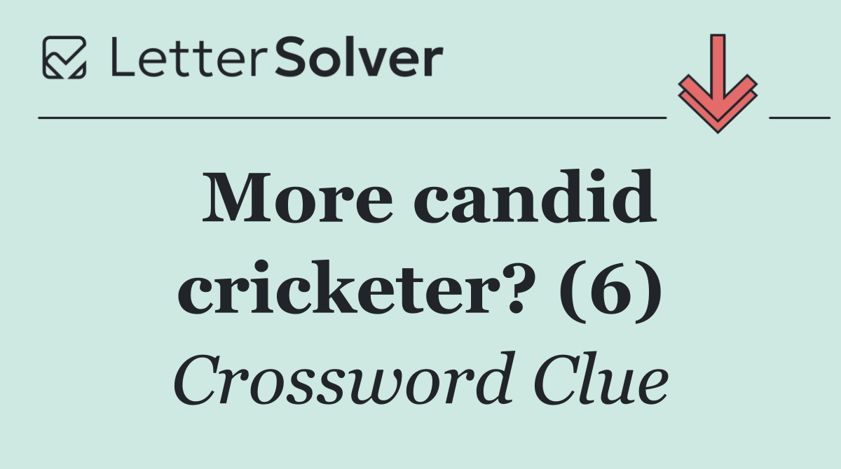 More candid cricketer? (6)