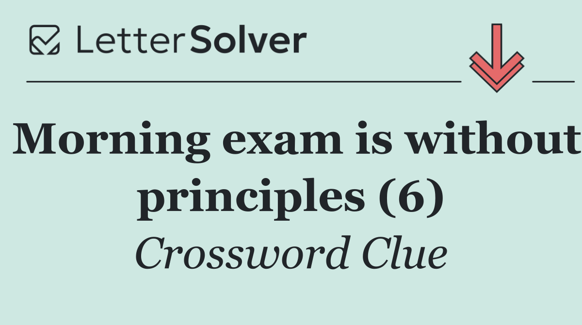 Morning exam is without principles (6)
