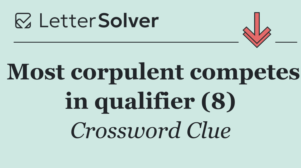 Most corpulent competes in qualifier (8)