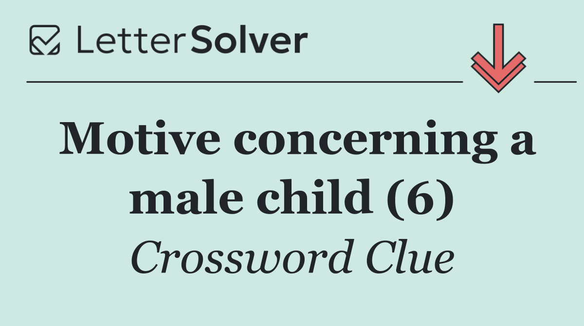 Motive concerning a male child (6)