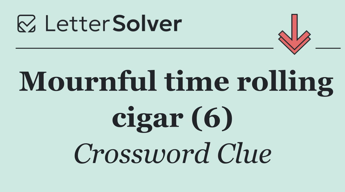 Mournful time rolling cigar (6)