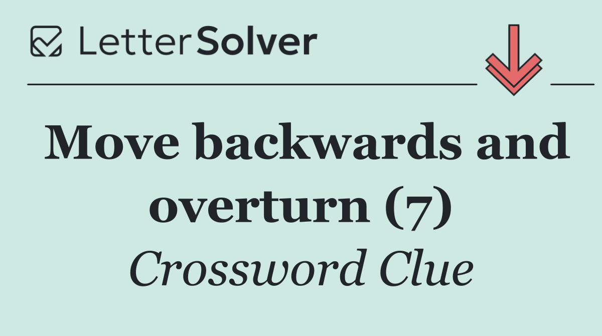 Move backwards and overturn (7)