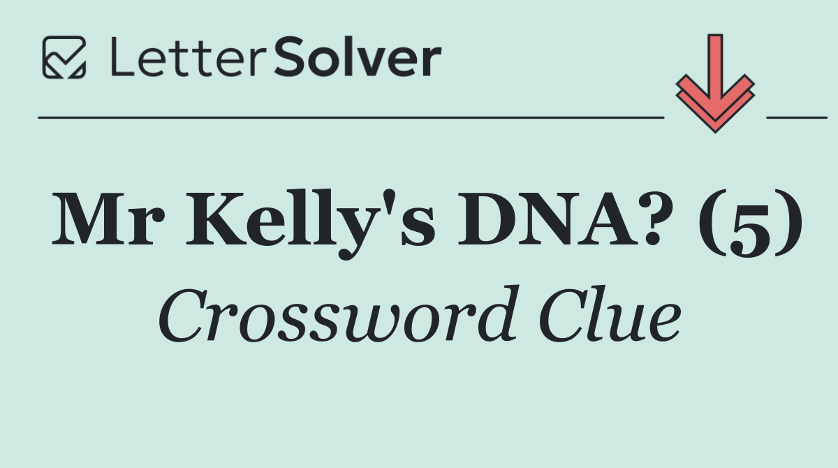 Mr Kelly's DNA? (5)