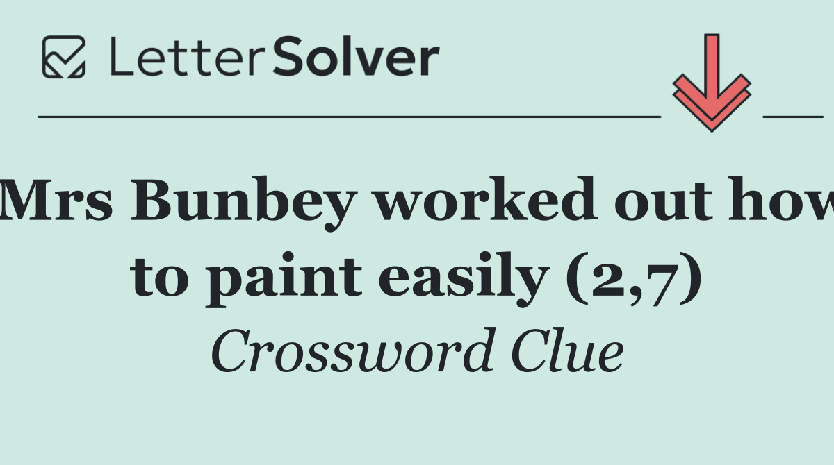 Mrs Bunbey worked out how to paint easily (2,7)