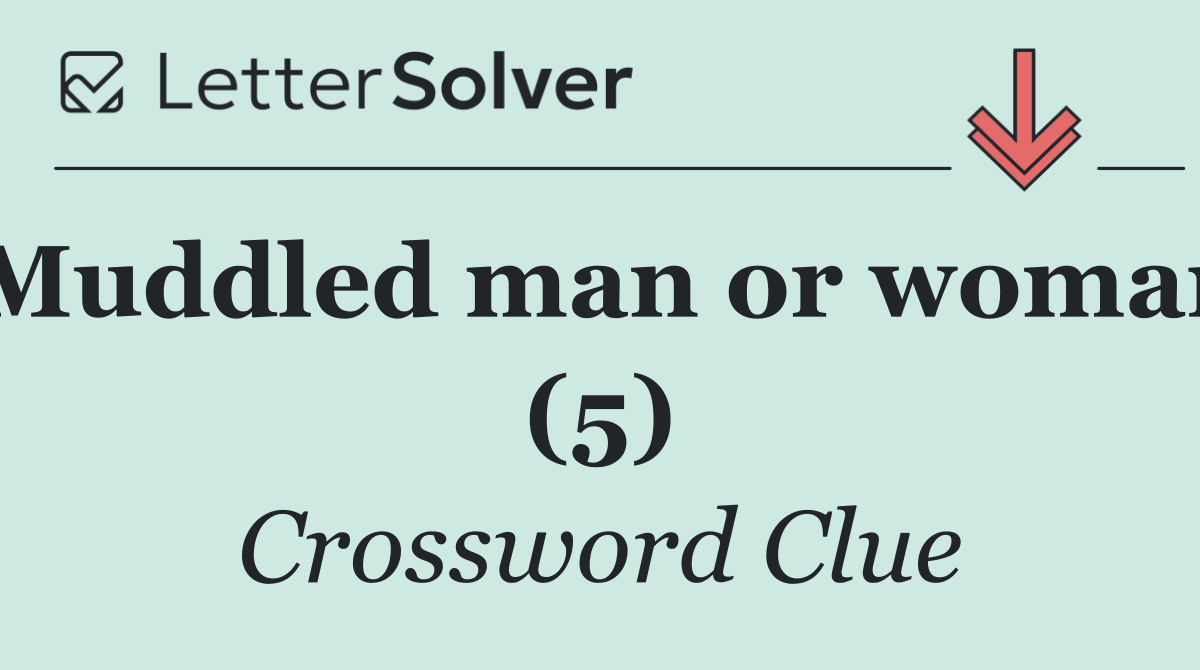 Muddled man or woman (5)