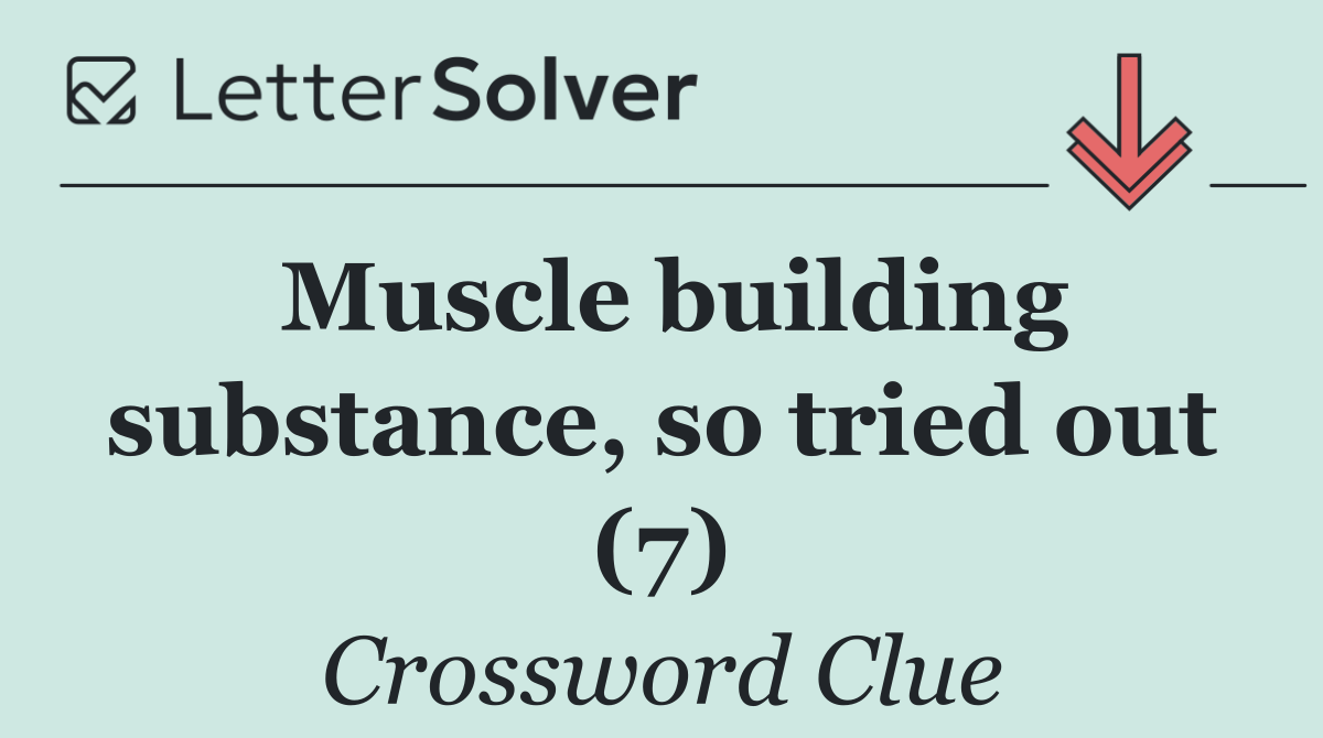 Muscle building substance, so tried out (7)