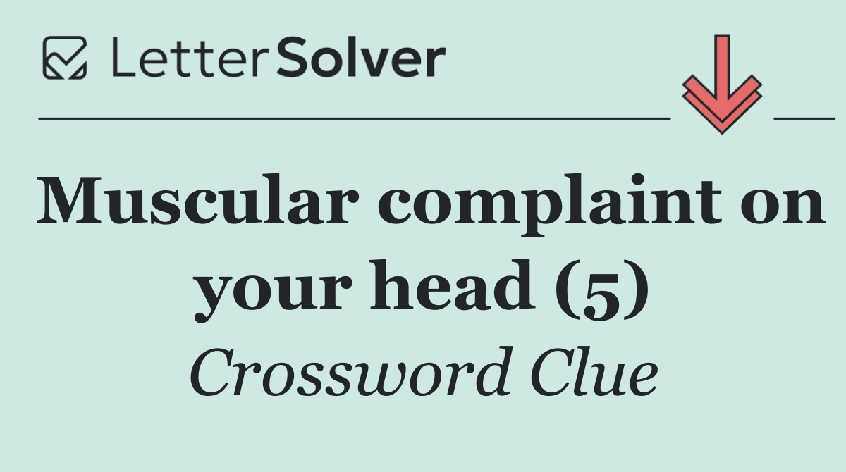 Muscular complaint on your head (5)