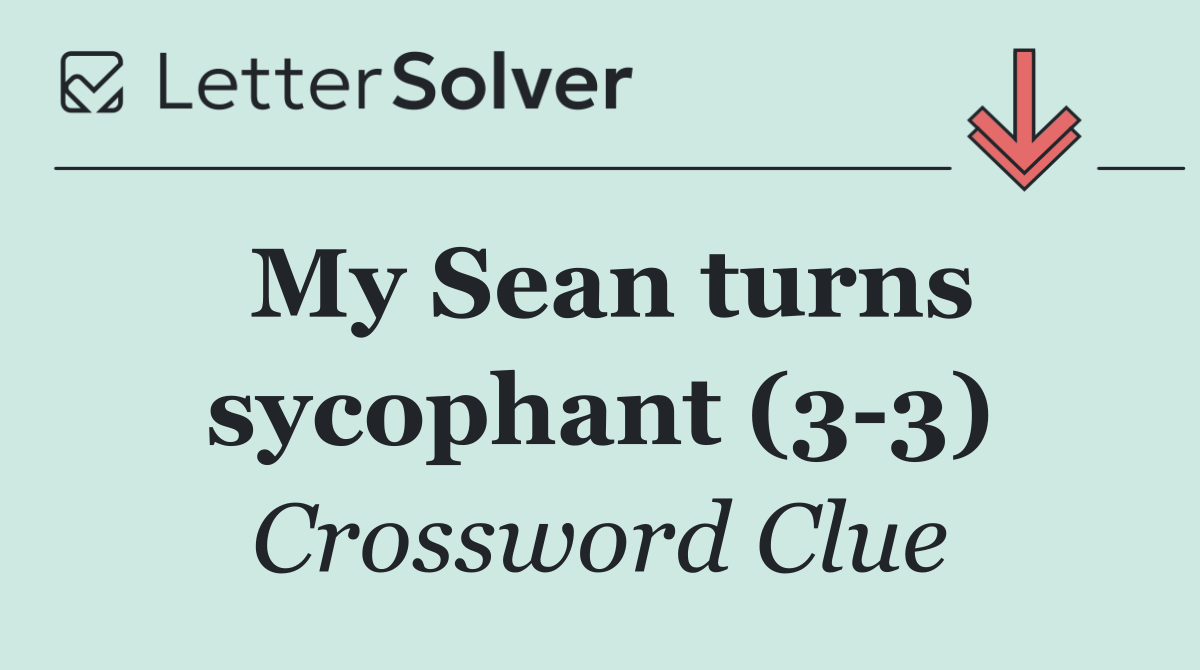My Sean turns sycophant (3 3)