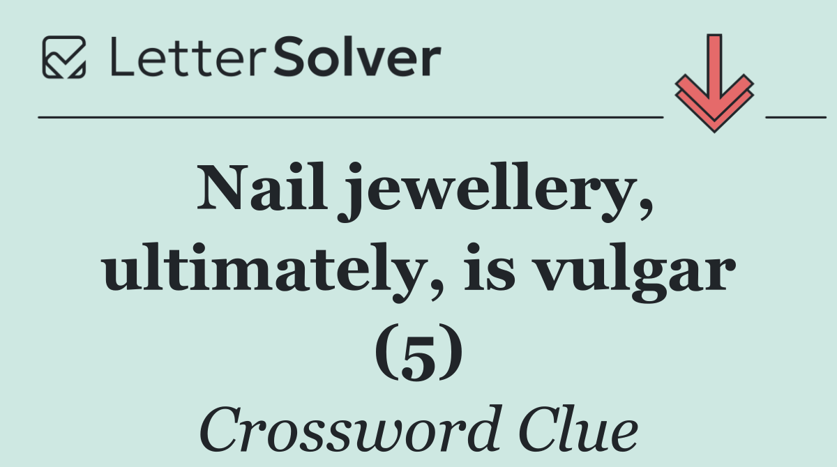 Nail jewellery, ultimately, is vulgar (5)