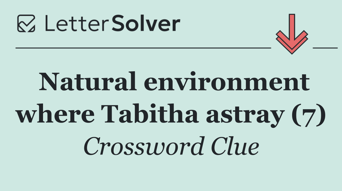 Natural environment where Tabitha astray (7)