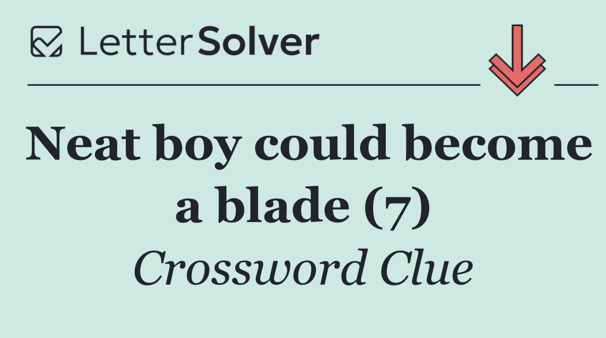 Neat boy could become a blade (7)