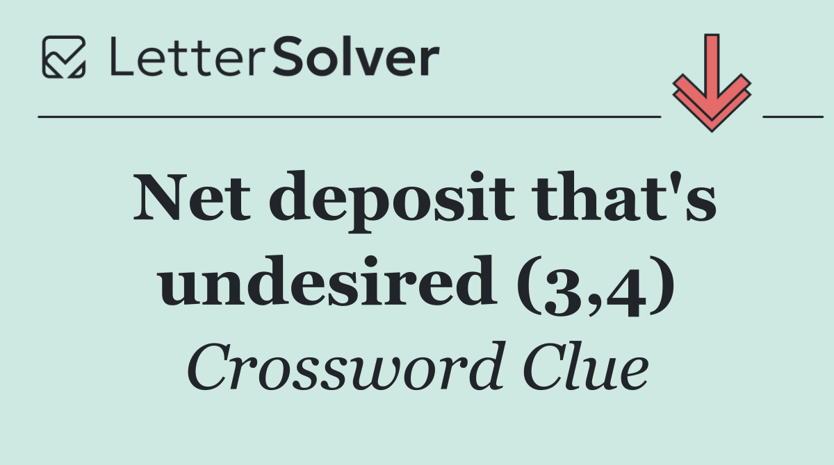 Net deposit that's undesired (3,4)