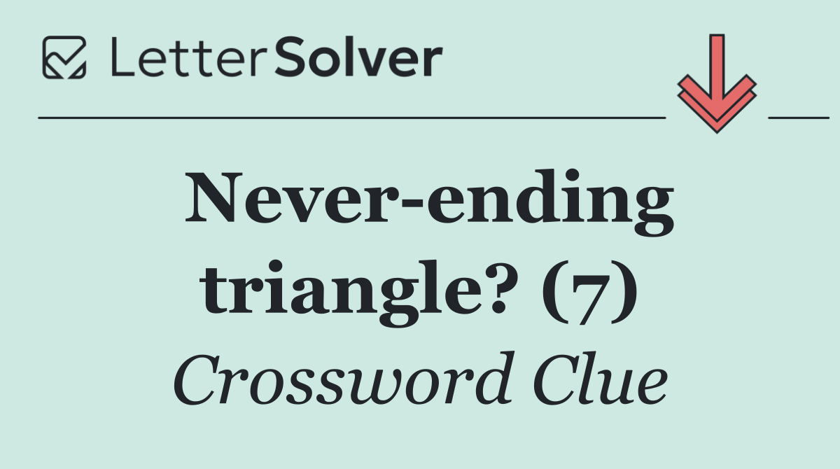 Never ending triangle? (7)