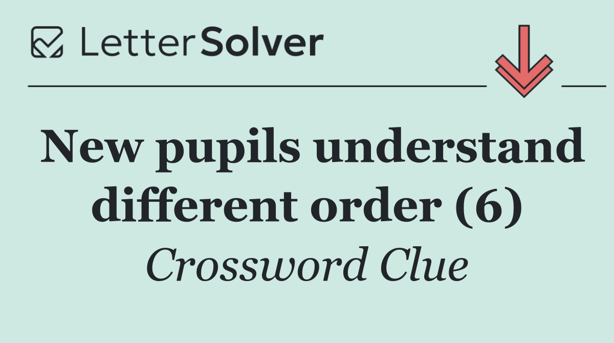 New pupils understand different order (6)