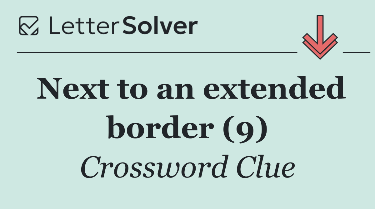 Next to an extended border (9)