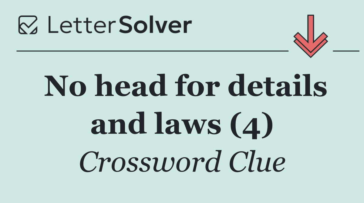 No head for details and laws (4)