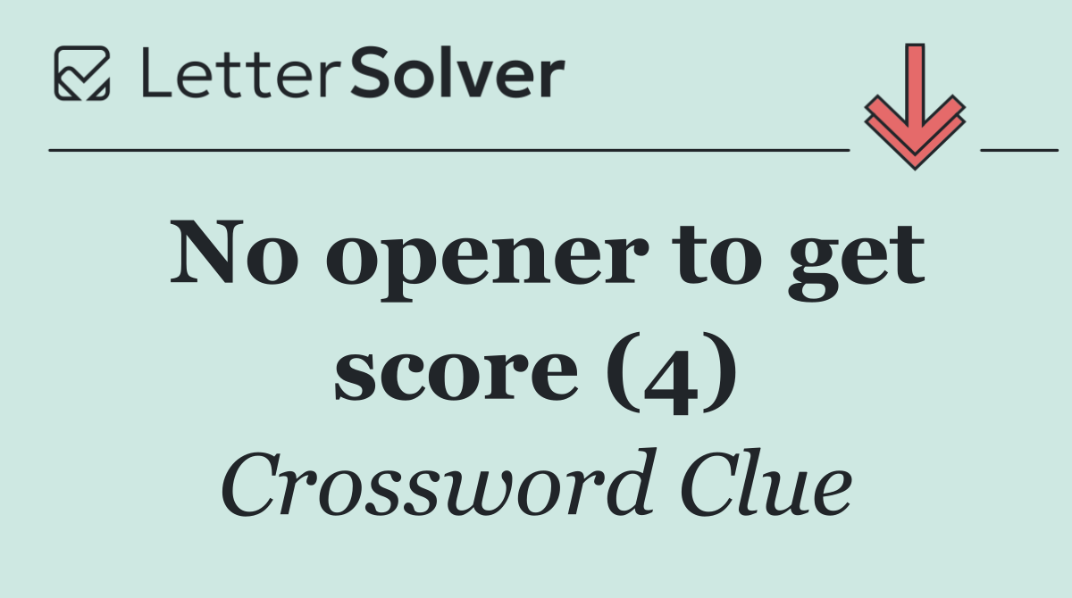 No opener to get score (4)