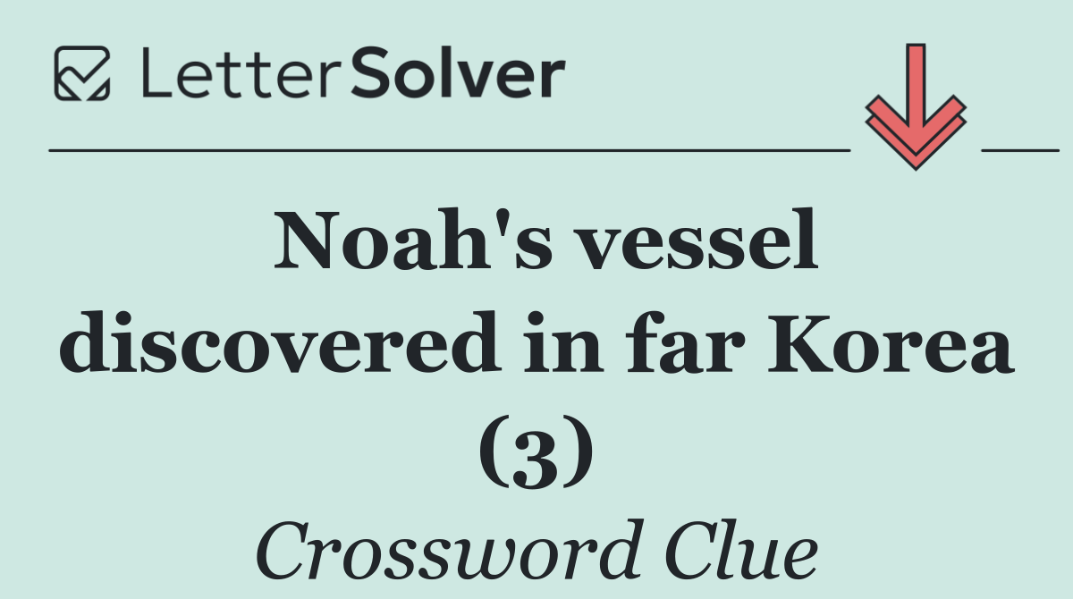 Noah's vessel discovered in far Korea (3)