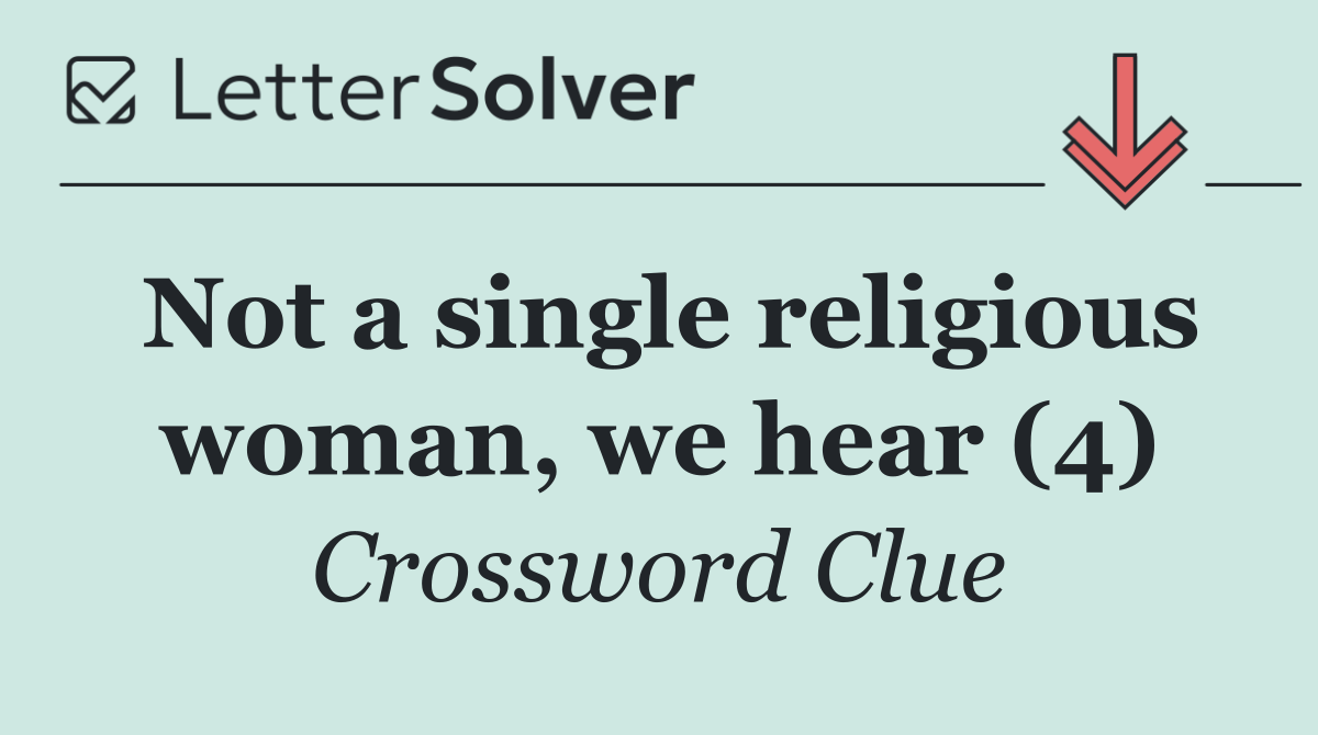 Not a single religious woman, we hear (4)