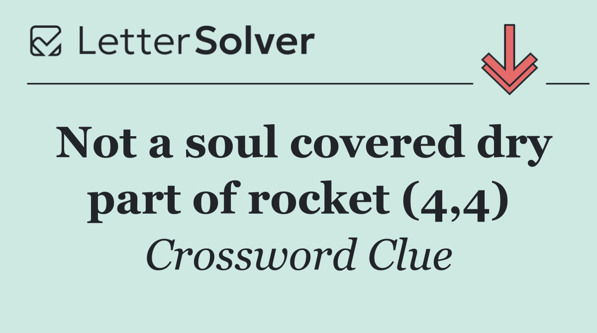 Not a soul covered dry part of rocket (4,4)