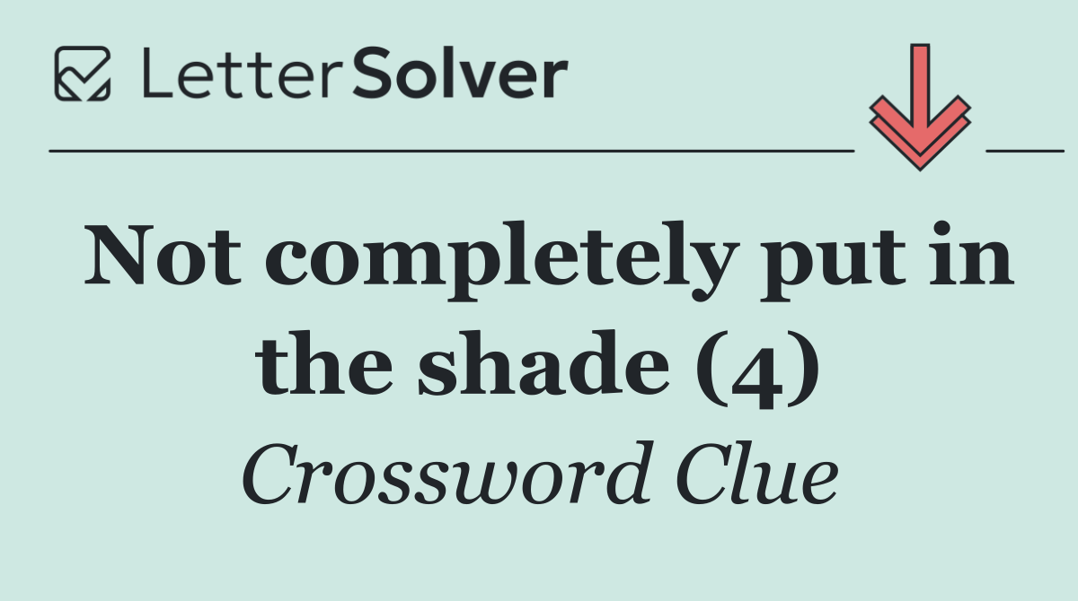 Not completely put in the shade (4)