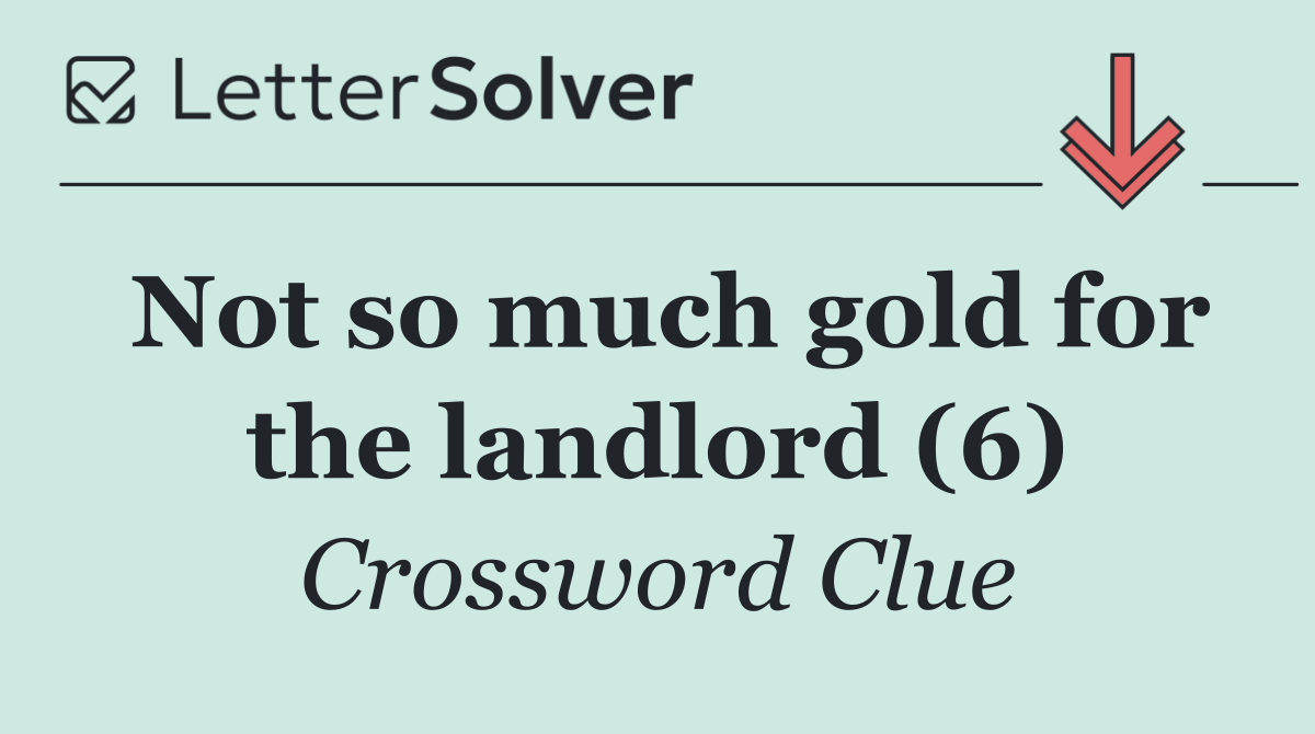 Not so much gold for the landlord (6)